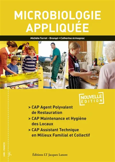 Microbiologie appliquée : CAP agent polyvalent de restauration, CAP maintenance et hygiène des locaux, CAP assistant technique en milieux familial et collectif