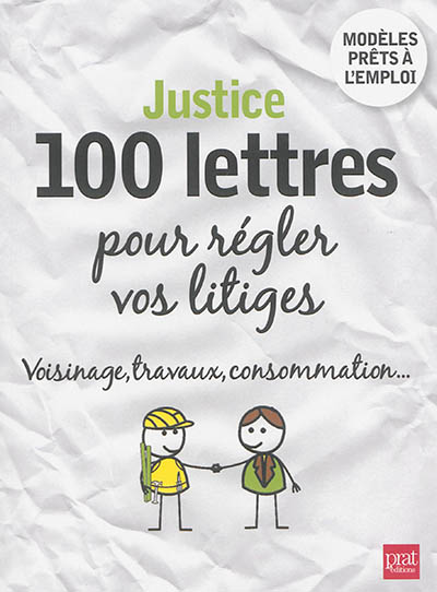 Justice : 100 lettres pour régler vos litiges : voisinage, travaux, consommation...