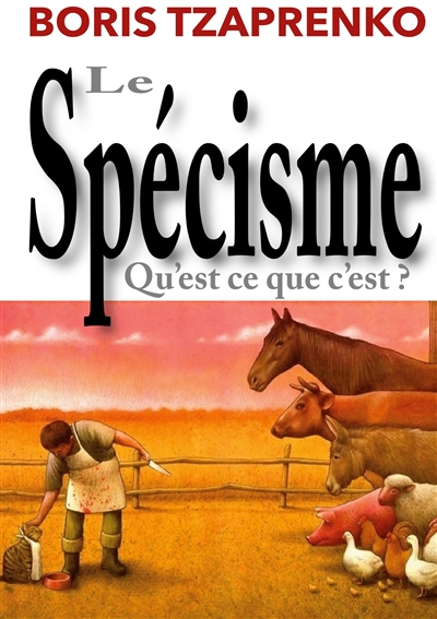 Le spécisme, qu'est ce que...
