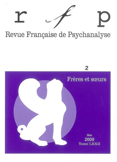 Revue française de psychanalyse, n° 2 (2008). Frères et soeurs