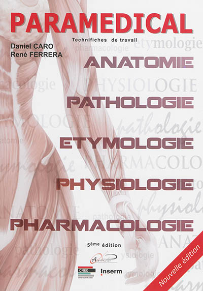 Paramédical : technifiches de travail pour l'étudiant : anatomie, physiologie, pathologie, pharmacologie et étymologie
