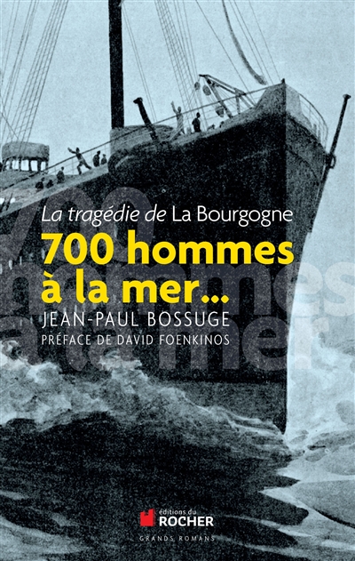 700 hommes à la mer... : la tragédie de La Bourgogne