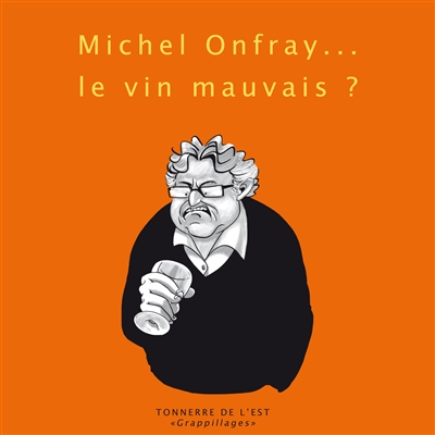 Michel Onfray... le vin mauvais ?