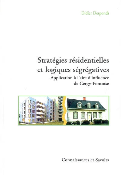 Stratégies résidentielles et logiques ségrégatives : application à l'aire d'influence de Cergy-Pontoise