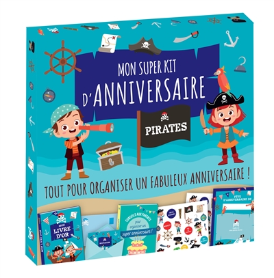 Mon super kit d'anniversaire : pirates : tout pour organiser un fabuleux anniversaire !