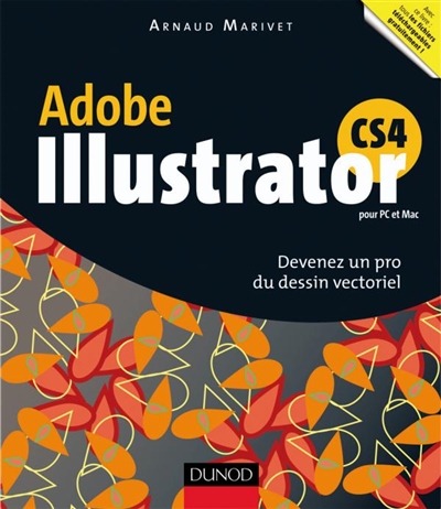 Illustrator CS4 : devenez un pro du dessin vectoriel