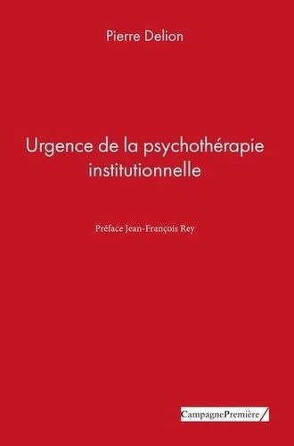 Urgence de la psychothérapie institutionnelle