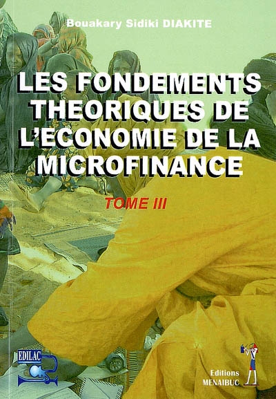 Les fondements théoriques de l'économie de la microfinance. Vol. 3