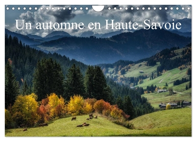Un automne en Haute-Savoie (Calendrier mural 2025 DIN A4 vertical), CALVENDO calendrier mensuel : Paysages de Haute-Saoie