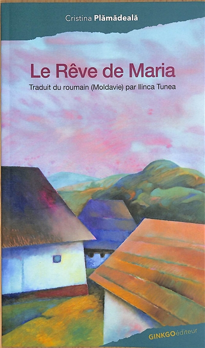 Le rêve de Maria. Visul Mariei