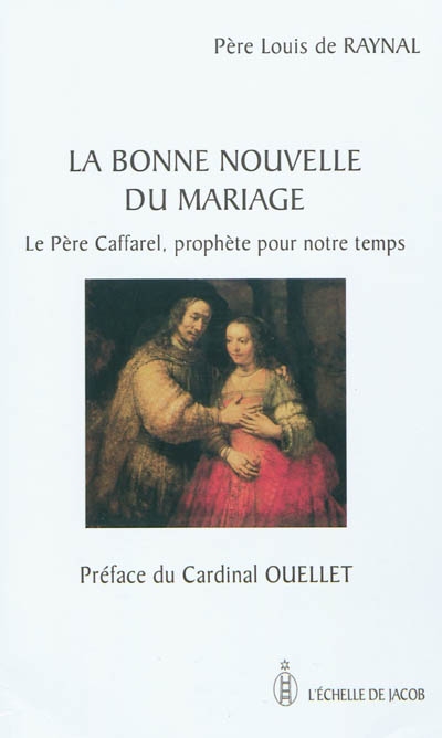 La bonne nouvelle du mariage : le père Caffarel, prophète pour notre temps