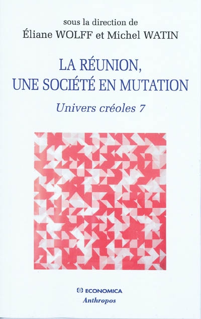 Univers créoles. Vol. 7. La Réunion, une société en mutation