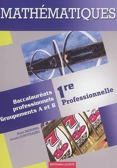 Mathématiques, 1re professionnelle : baccalauréats professionnels, groupements A et B