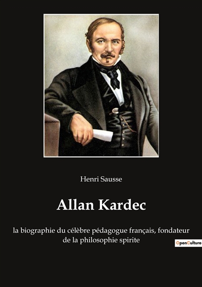 Allan Kardec : la biographie du célèbre pédagogue français, fondateur de la philosophie spirite