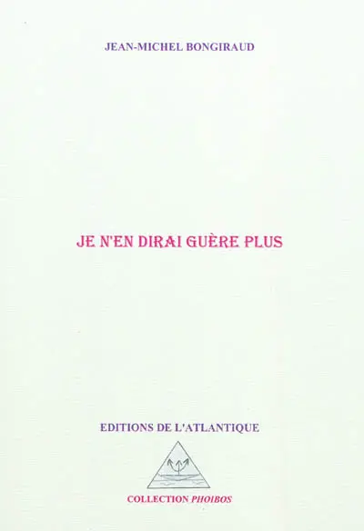 Je n'en dirai guère plus