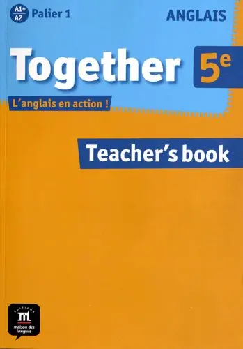 Together 5e, anglais A1+-A2 palier 1 : teacher's book