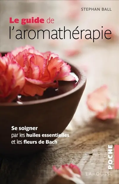 Le guide de l'aromathérapie