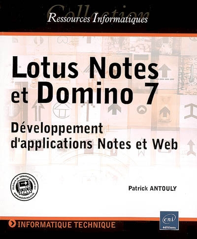 Lotus Notes et Domino 7 : développement d'applications Notes et Web