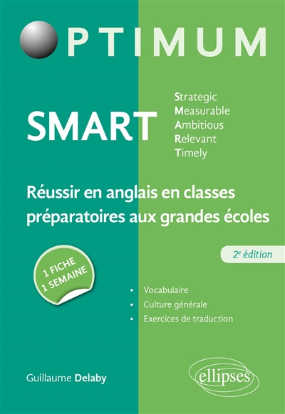 Smart : strategic, measurable, ambitious, relevant, timely : réussir en anglais en classes préparatoires aux grandes écoles, 1 fiche, 1 semaine