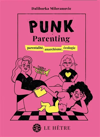 Punk parenting : parentalité, anarchisme, écologie
