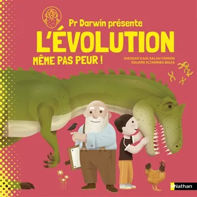 Pr Darwin présente. L'évolution : même pas peur !