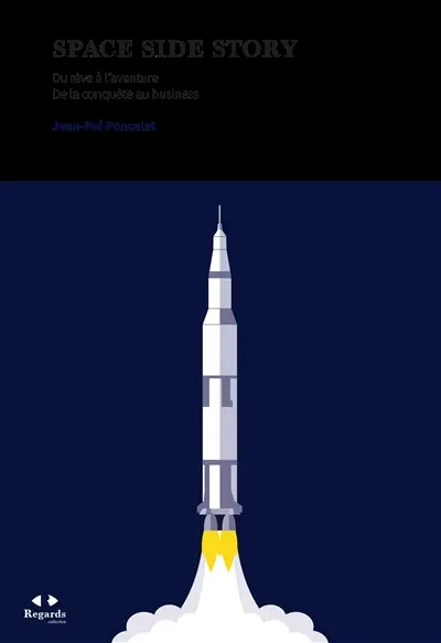Space side story : du rêve à l'aventure, de la conquête au business