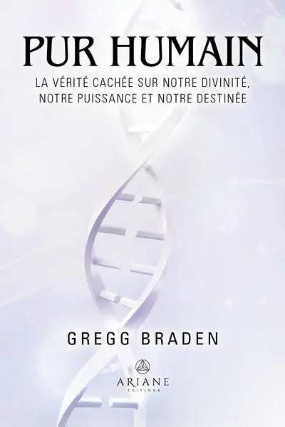 Pur humain : La vérité cachée sur notre divinité, notre puissance et notre destinée