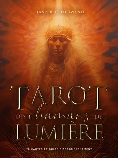 Tarot des chamans de lumière : 78 cartes et guide d'accompagnement
