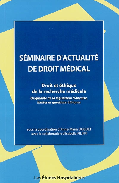 Droit et éthique de la recherche médicale : originalité de la législation française, limites et questions éthiques