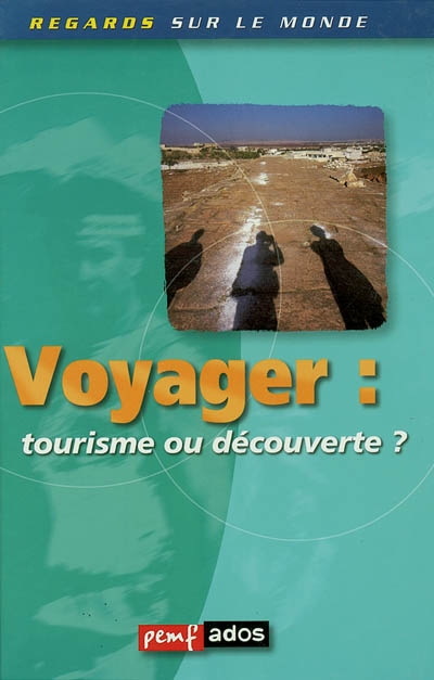 Voyager : tourisme ou découverte ?