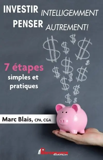 Investir intelligemment, penser autrement ! : 7 étapes simples et pratiques