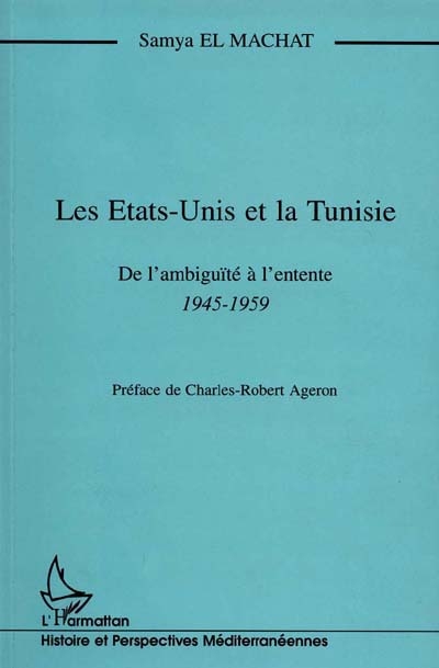 Les Etats-Unis et la Tunisie : de l'ambiguïté à l'entente, 1945-1959