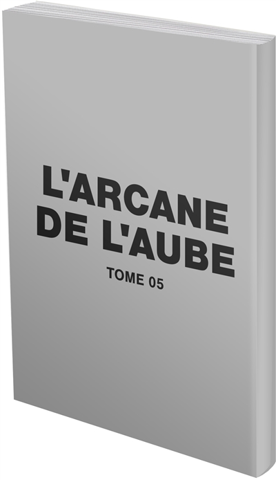 L'arcane de l'aube. Vol. 5