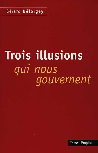 Trois illusions qui nous gouvernent : libre-échange, alternance, eurocratie