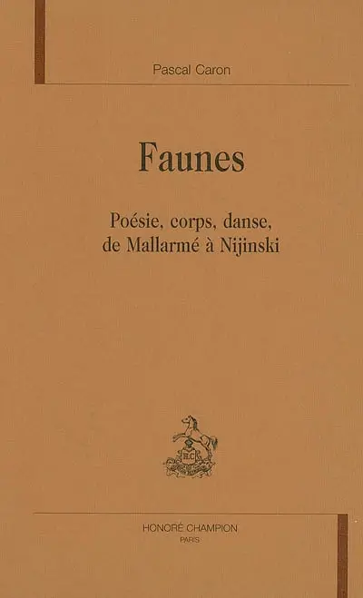 Faunes : poésie, corps, danse, de Mallarmé à Nijinski