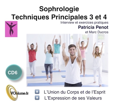 Sophrologie. Techniques principales 3 et 4 : l'union du corps et de l'esprit, l'expression de ses valeurs