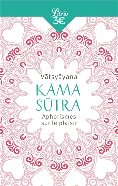 Kâma-sûtra : aphorismes sur le plaisir