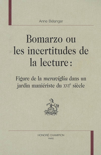 Bomarzo ou Les incertitudes de la lecture : figure de la meraviglia dans un jardin maniériste du XVIe siècle