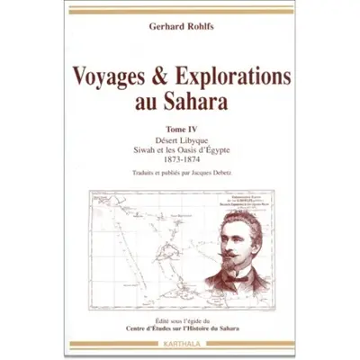 Voyages et explorations au Sahara. Vol. 4. Désert libyque : Siwah et les oasis d'Egypte : 1873-1874