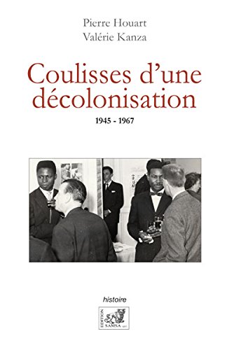 Coulisses d'une décolonisation : 1945-1967