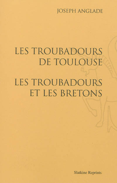 Les troubadours de Toulouse. Les troubadours et les Bretons