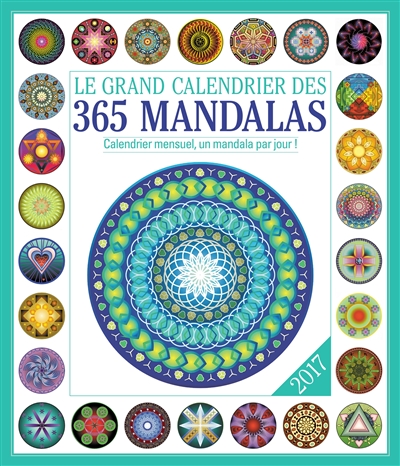 Le grand calendrier des 365 mandalas 2017 : calendrier mensuel, un mandala par jour !