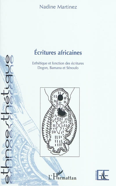Ecritures africaines : esthétique et fonction des écritures dogon, bamana et sénoufo