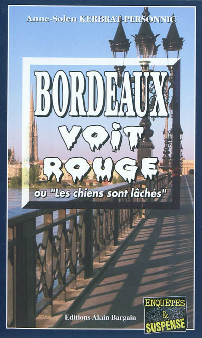 Bordeaux voit rouge ou Les chiens sont lâchés