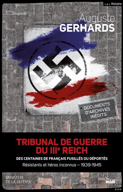 Tribunal de guerre du IIIe Reich : des centaines de français fusillés ou déportés : résistants et héros inconnus, 1940-1945