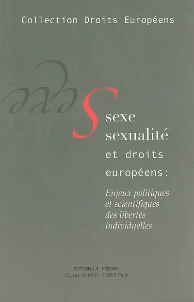 Sexe, sexualité et droits européens : enjeux politiques et scientifiques des libertés individuelles