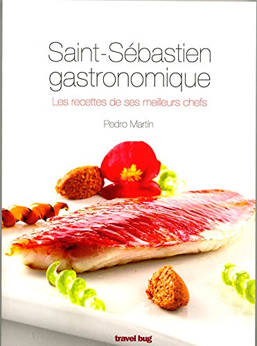 Saint-Sébastien gastronomique : les recettes de ses meilleurs chefs