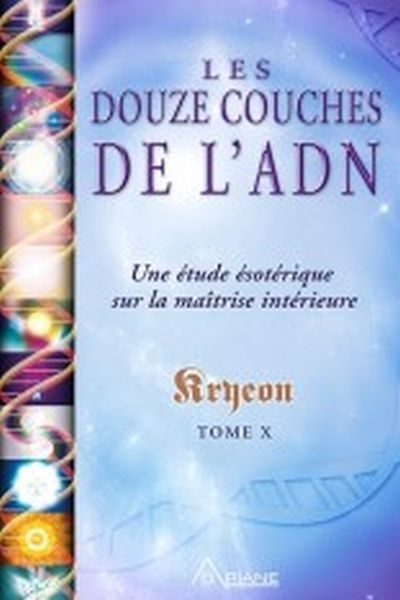 Les douze couches de l'ADN : Une étude ésotérique sur la maîtrise intérieure