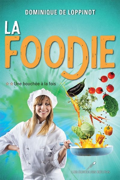 La foodie. Vol. 2. Une bouchée à la fois