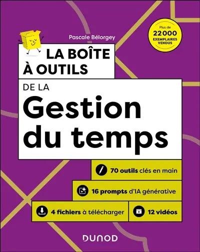 La boîte à outils de la gestion du temps : 72 outils clés en main + 15 témoignages vidéos + 4 fichiers à télécharger
